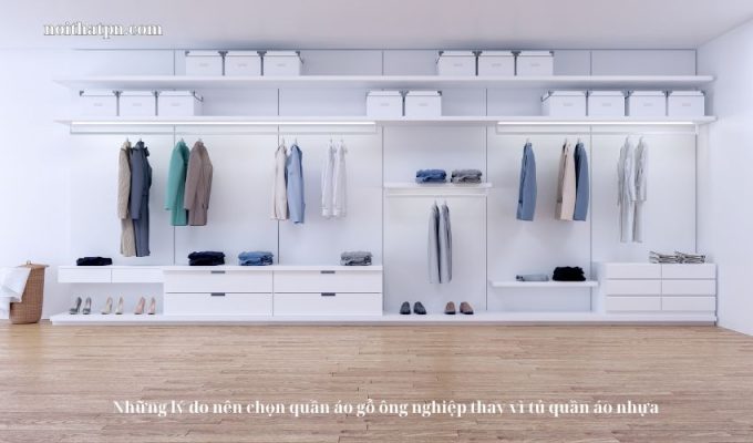 Những lý do nên chọn quần áo gỗ ông nghiệp thay vì tủ quần áo nhựa